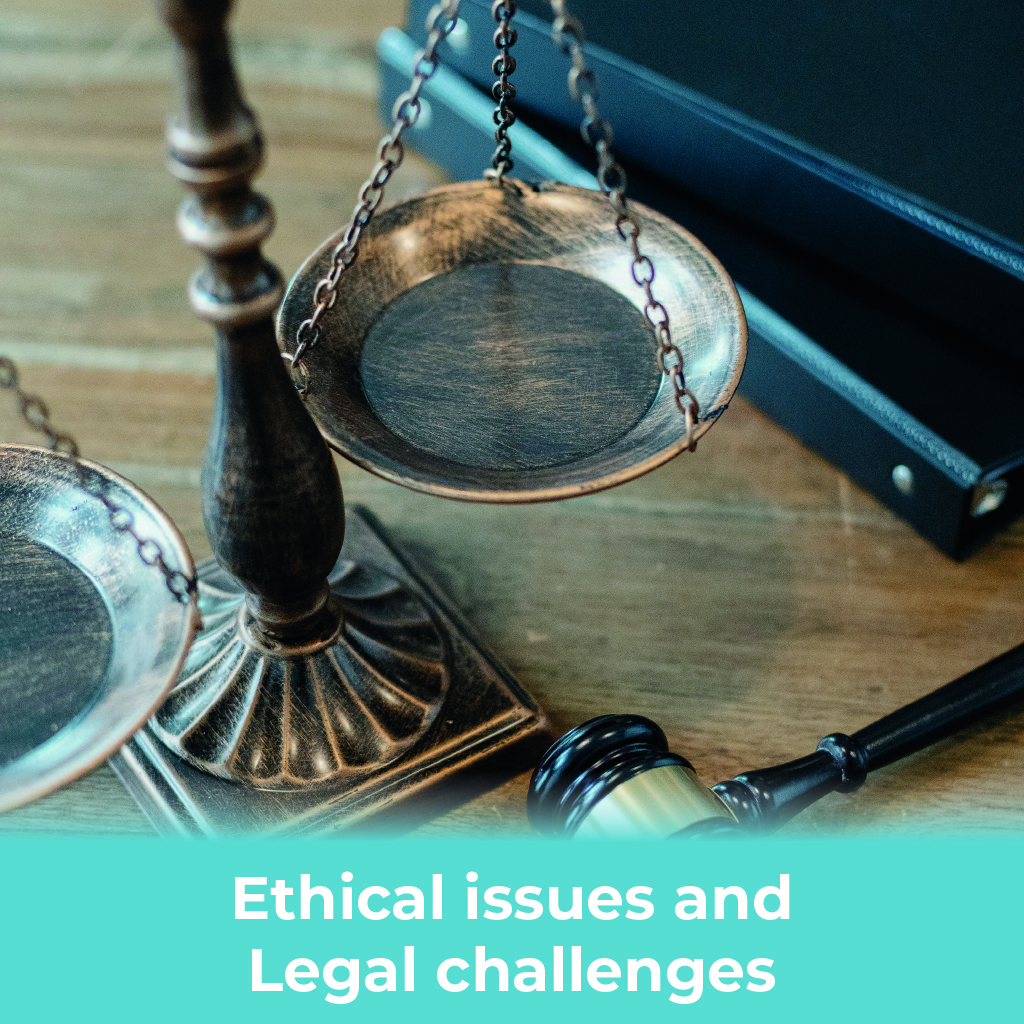 Ethical issues and Legal challenges